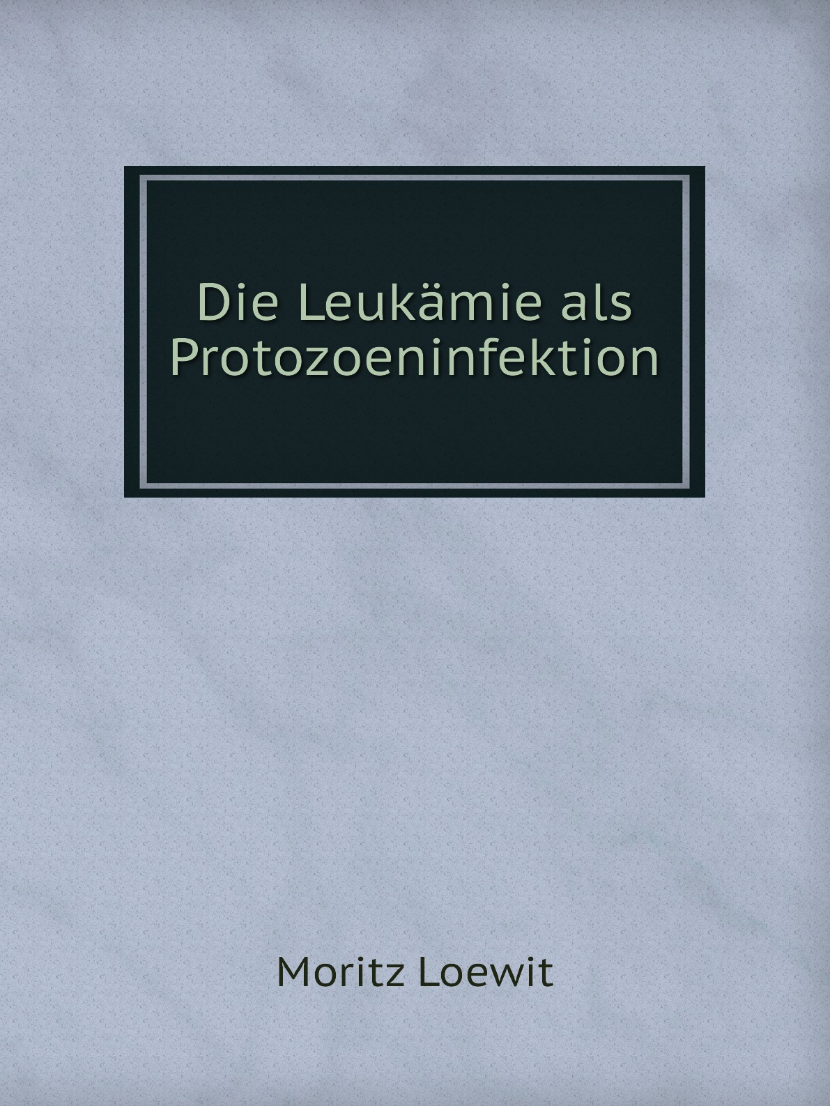 

Die Leukamie als Protozoeninfektion