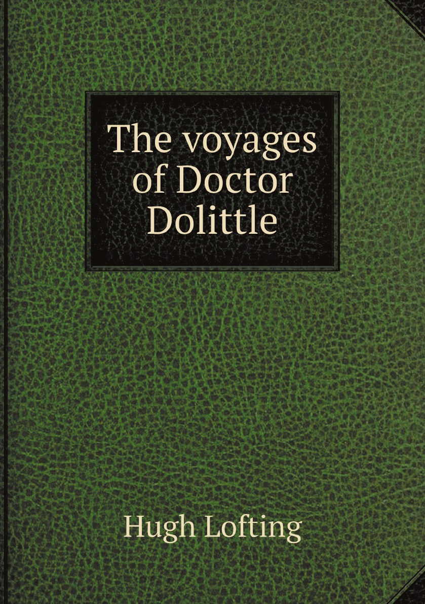 

The voyages of Doctor Dolittle