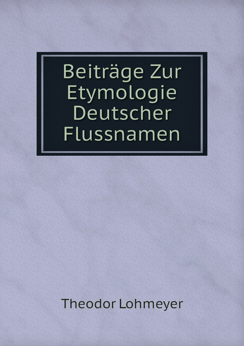 

Beitrage Zur Etymologie Deutscher Flussnamen