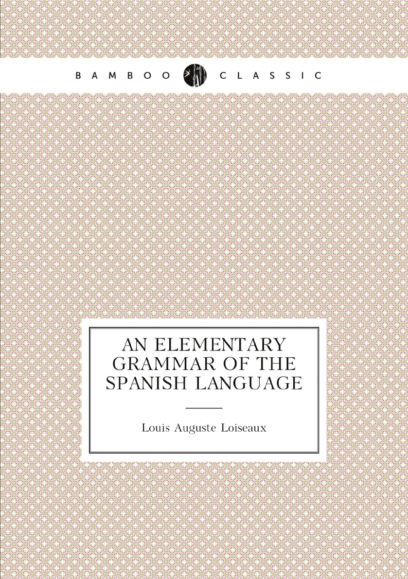 

An elementary grammar of the Spanish language
