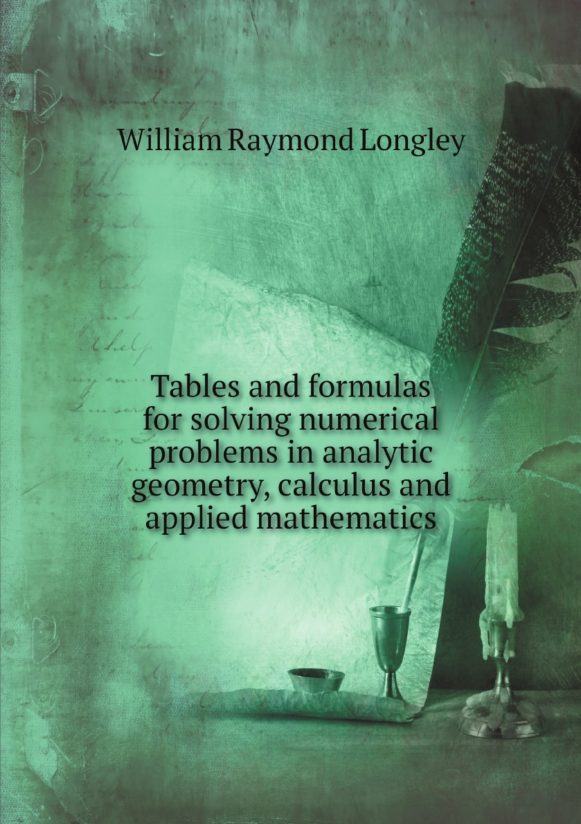 

Tables and formulas for solving numerical problems in analytic geometry, calculus
