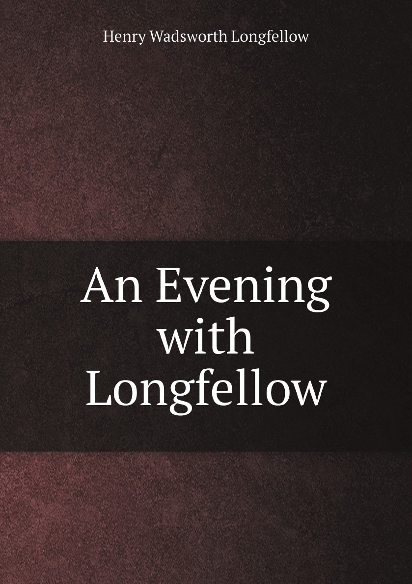 

An Evening with Longfellow