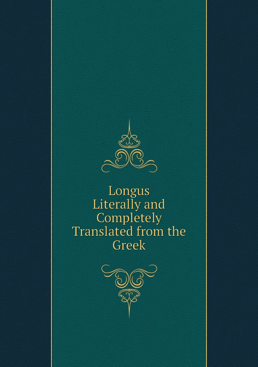 

Longus, Literally and Completely Translated from the Greek