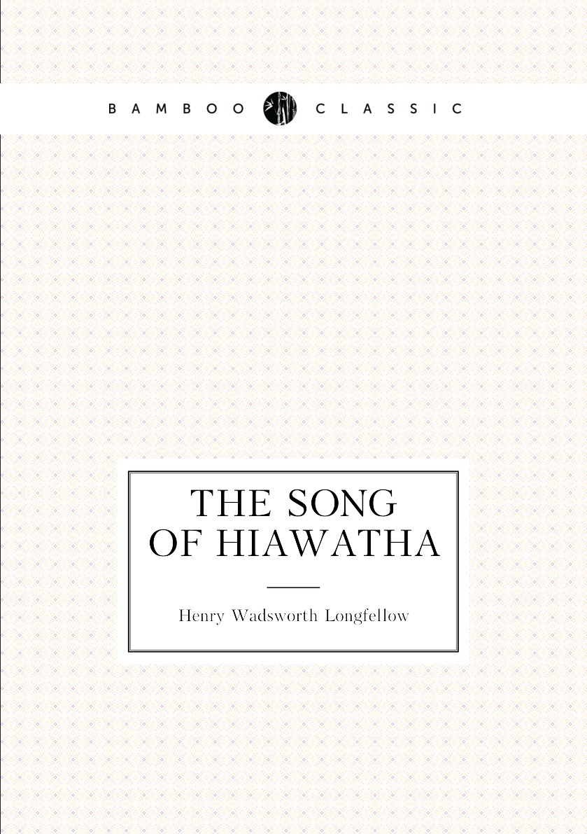 

The Song of Hiawatha