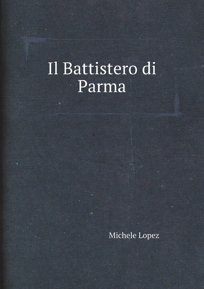 

Il Battistero di Parma (Italian Edition)