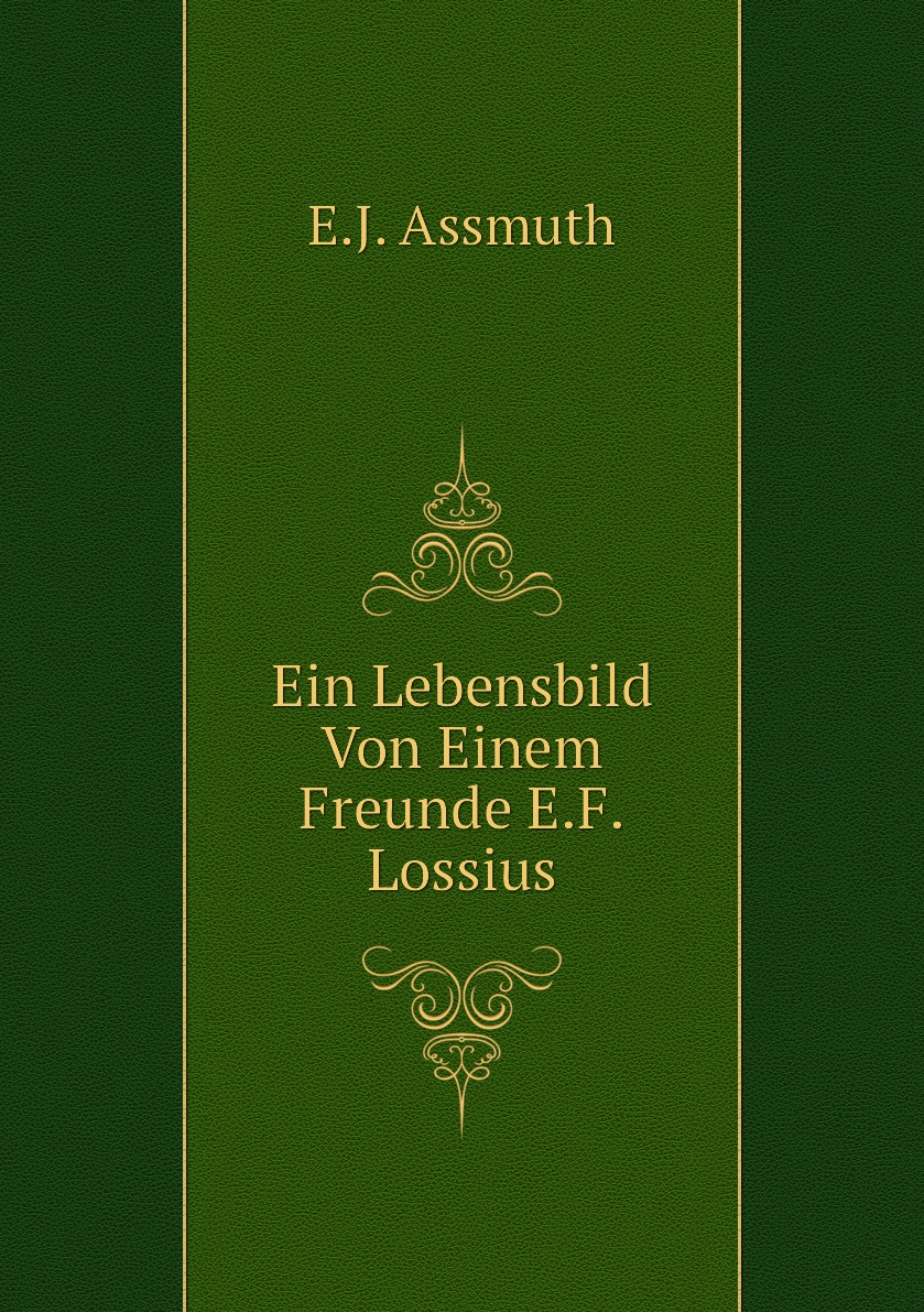 

Ein Lebensbild Von Einem Freunde E.F. Lossius