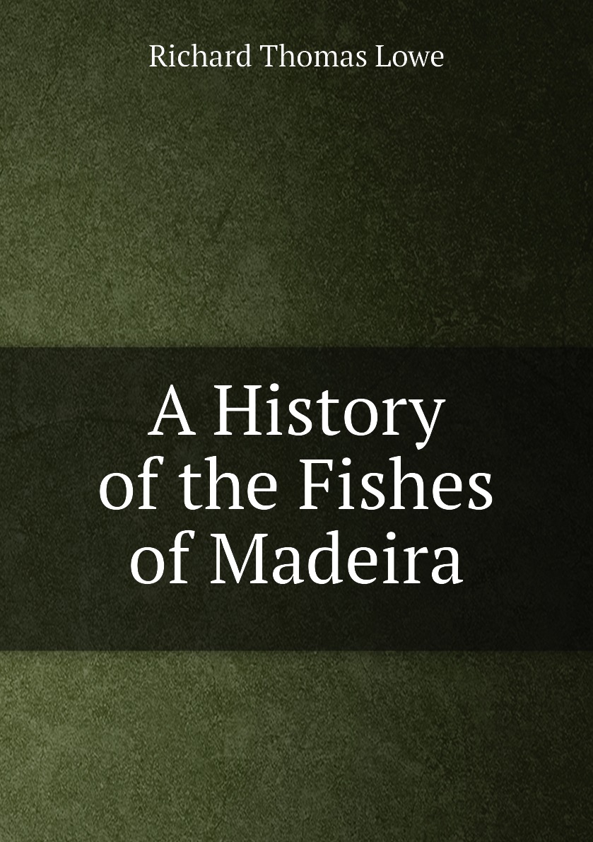 

A History of the Fishes of Madeira