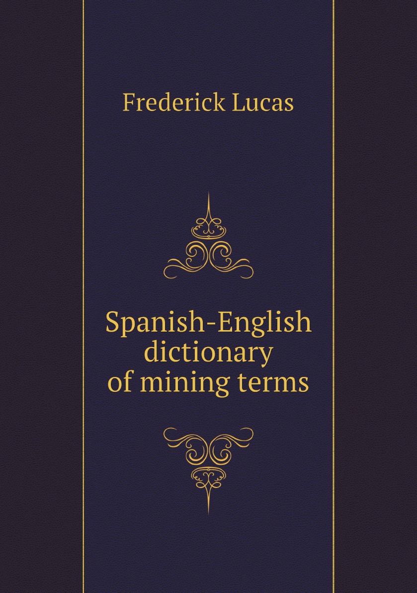 

Spanish-English dictionary of mining terms