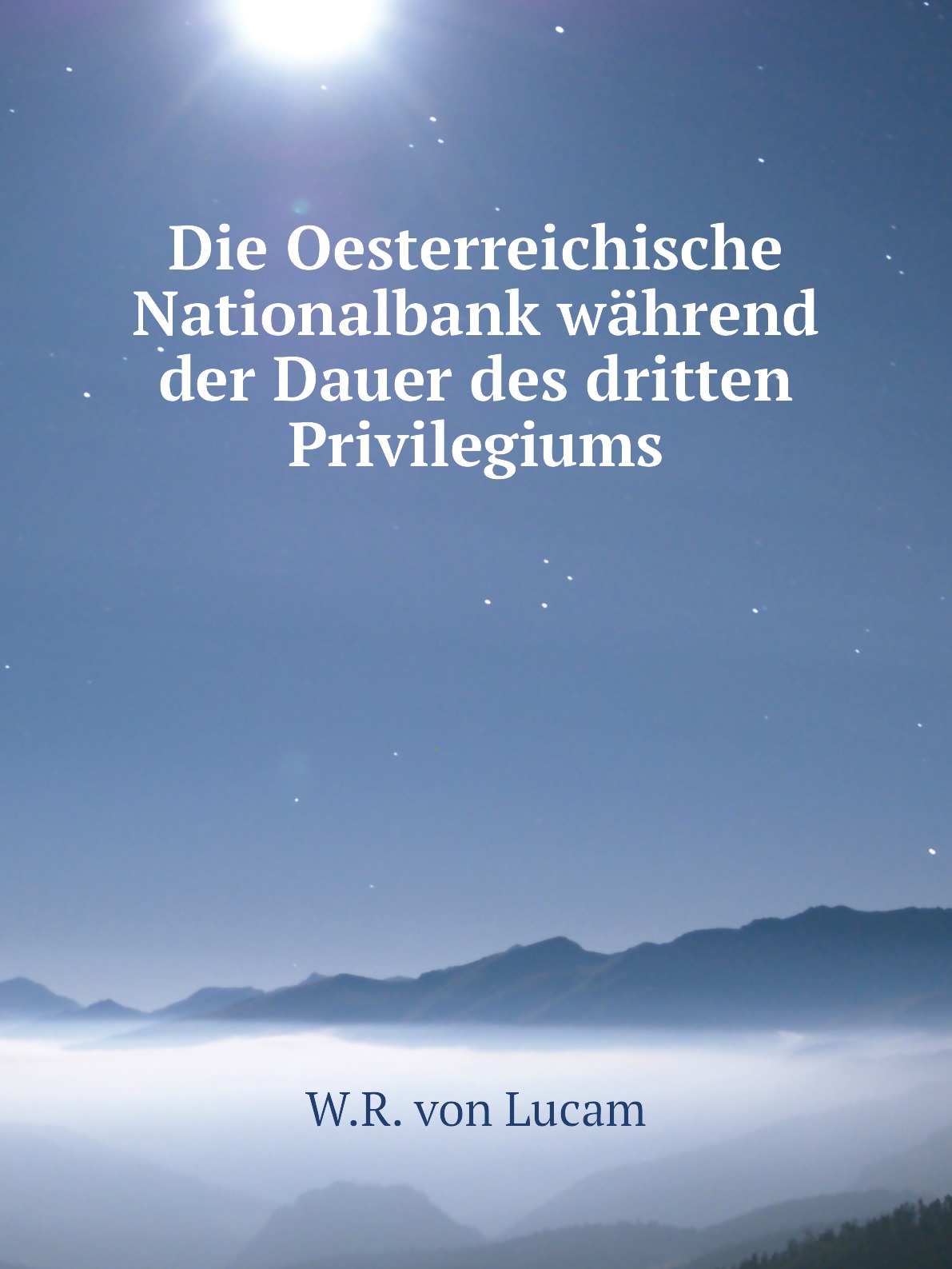 

Die Oesterreichische Nationalbank wahrend der Dauer des dritten Privilegiums