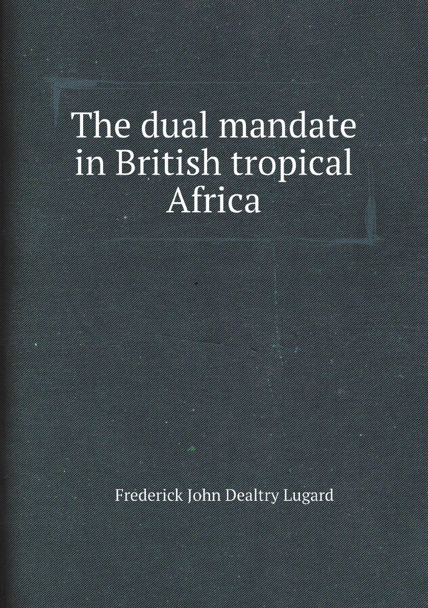 

The dual mandate in British tropical Africa
