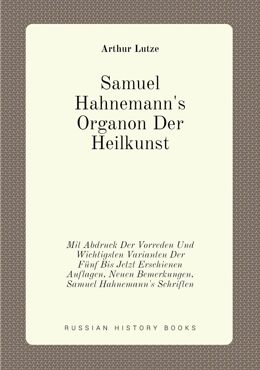 

Samuel Hahnemann's Organon Der Heilkunst