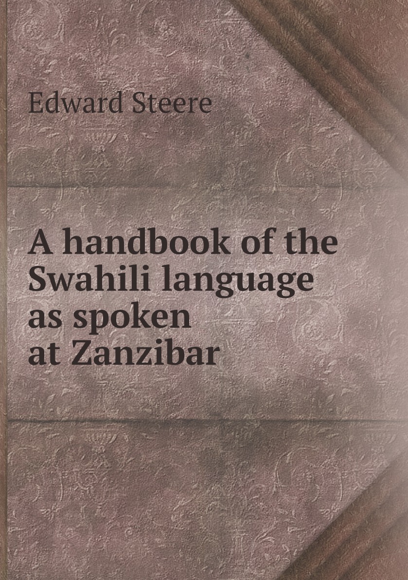 

A handbook of the Swahili language as spoken at Zanzibar