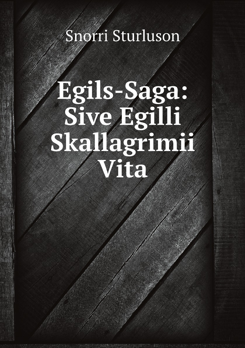 

Egils-Saga: Sive Egilli Skallagrimii Vita (Latin Edition)