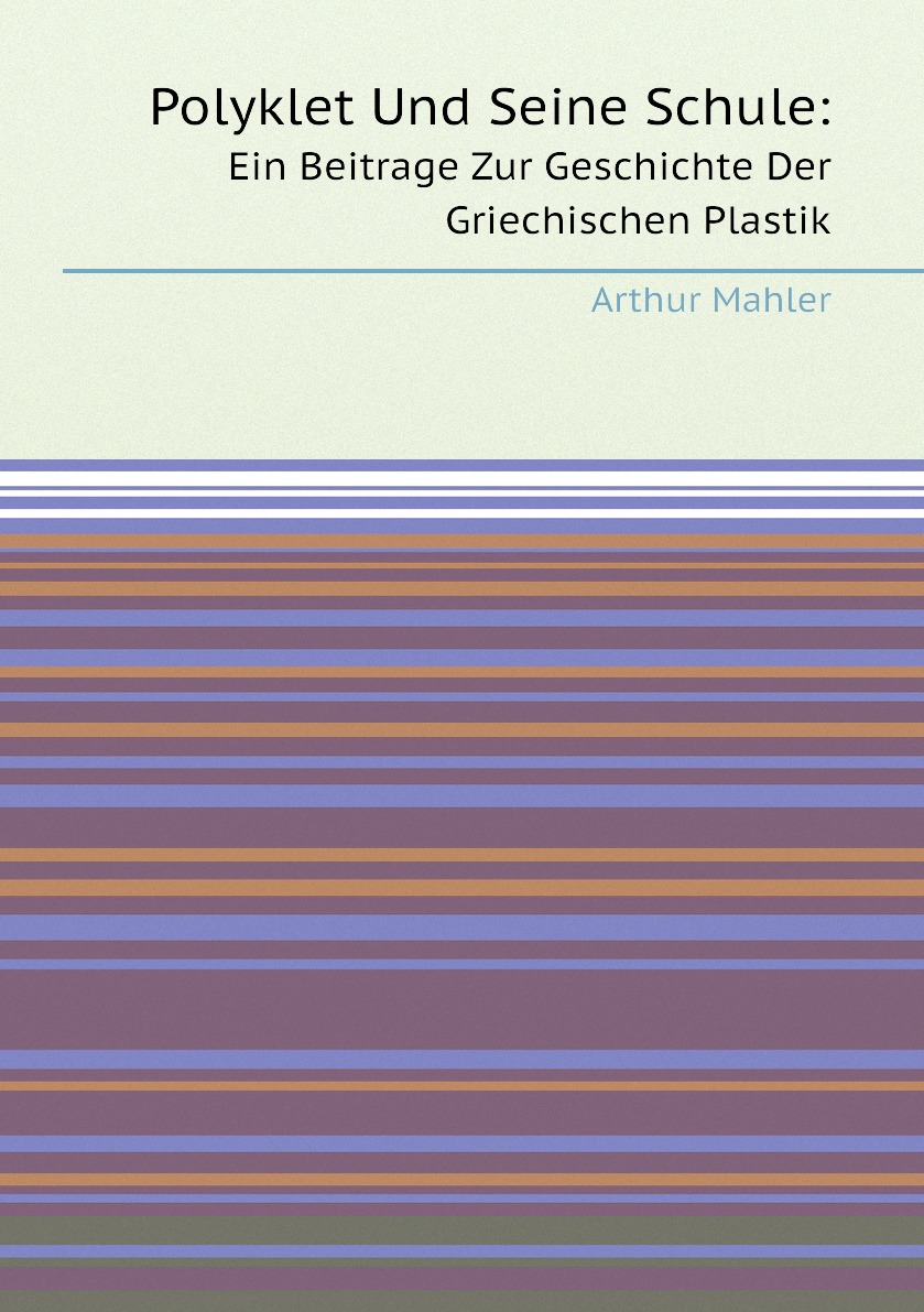 

Polyklet Und Seine Schule: