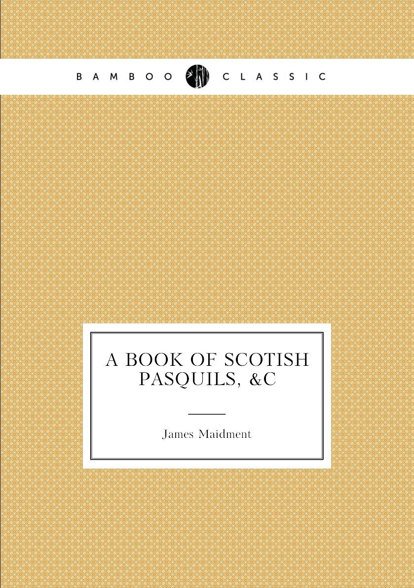 

A book of Scotish pasquils, &c
