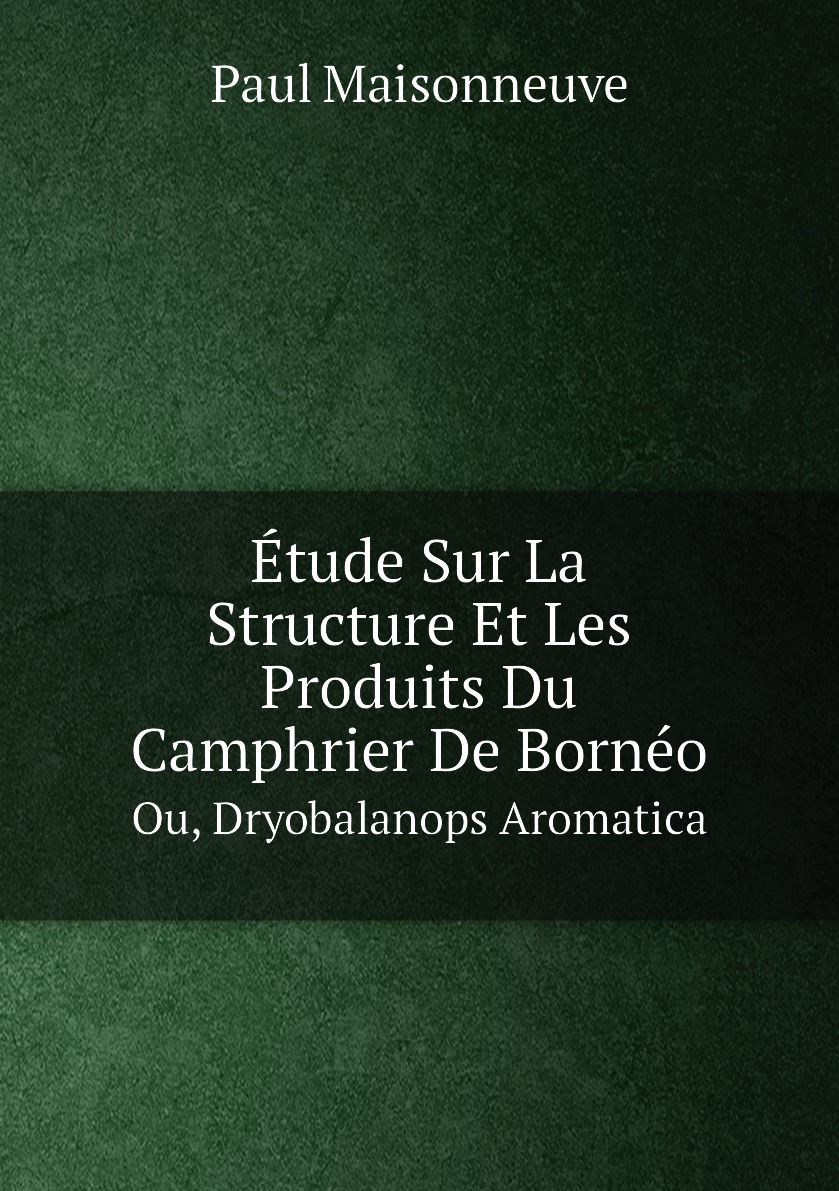 

Etude Sur La Structure Et Les Produits Du Camphrier De Borneo