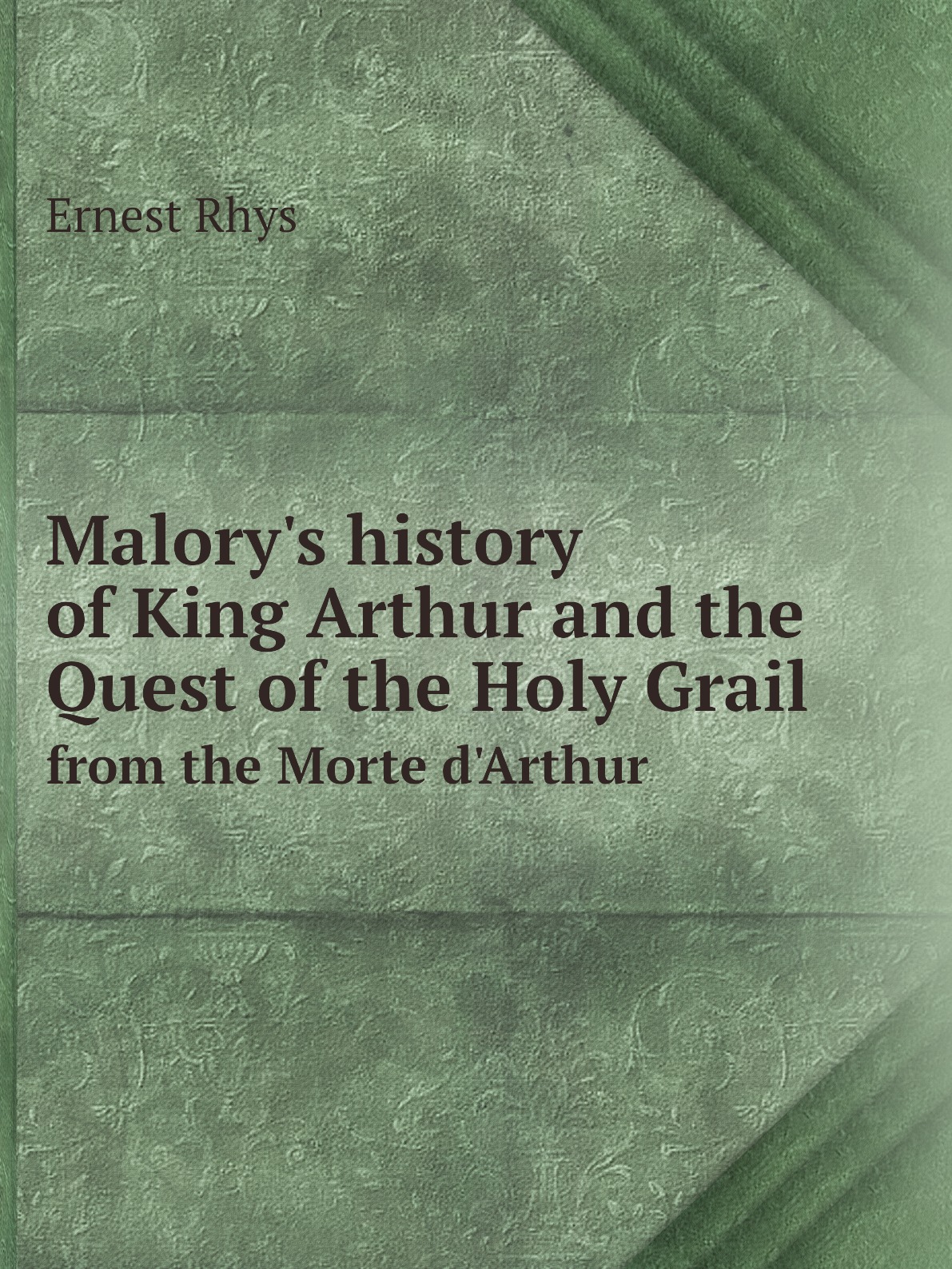 

Malory's history of King Arthur and the Quest of the Holy Grail