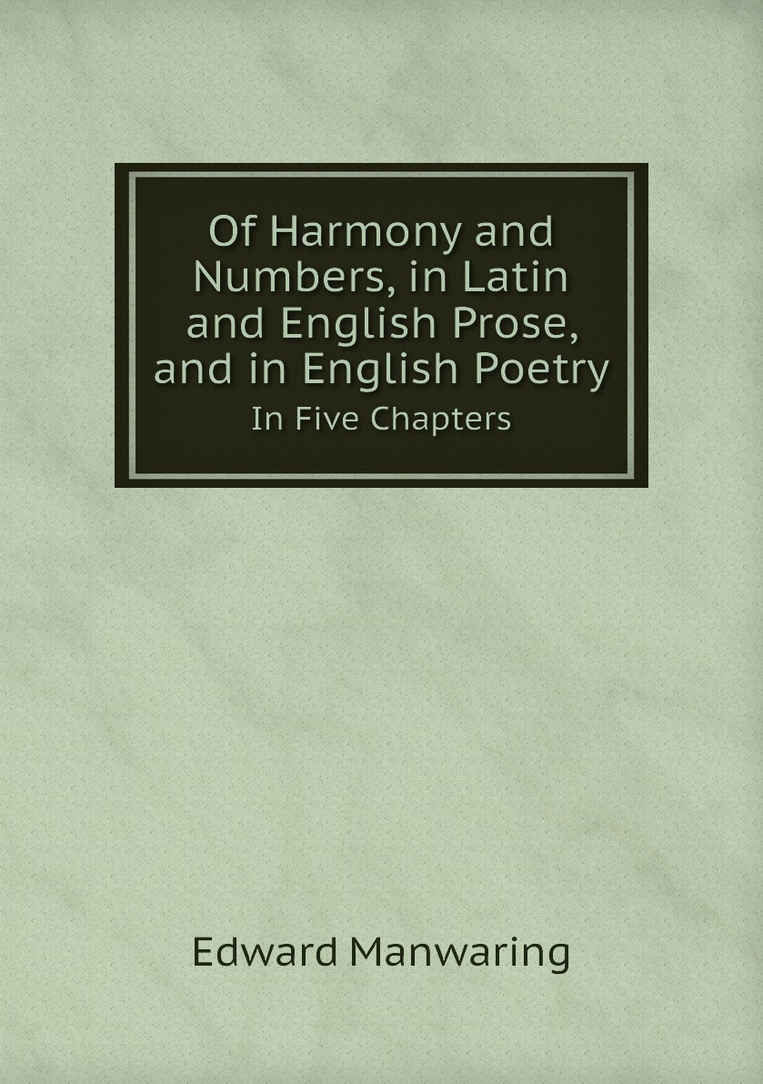 

Of Harmony and Numbers, in Latin and English Prose, and in English Poetry