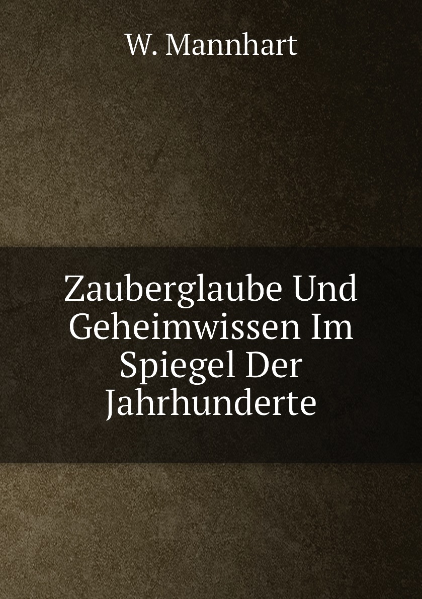

Zauberglaube Und Geheimwissen Im Spiegel Der Jahrhunderte
