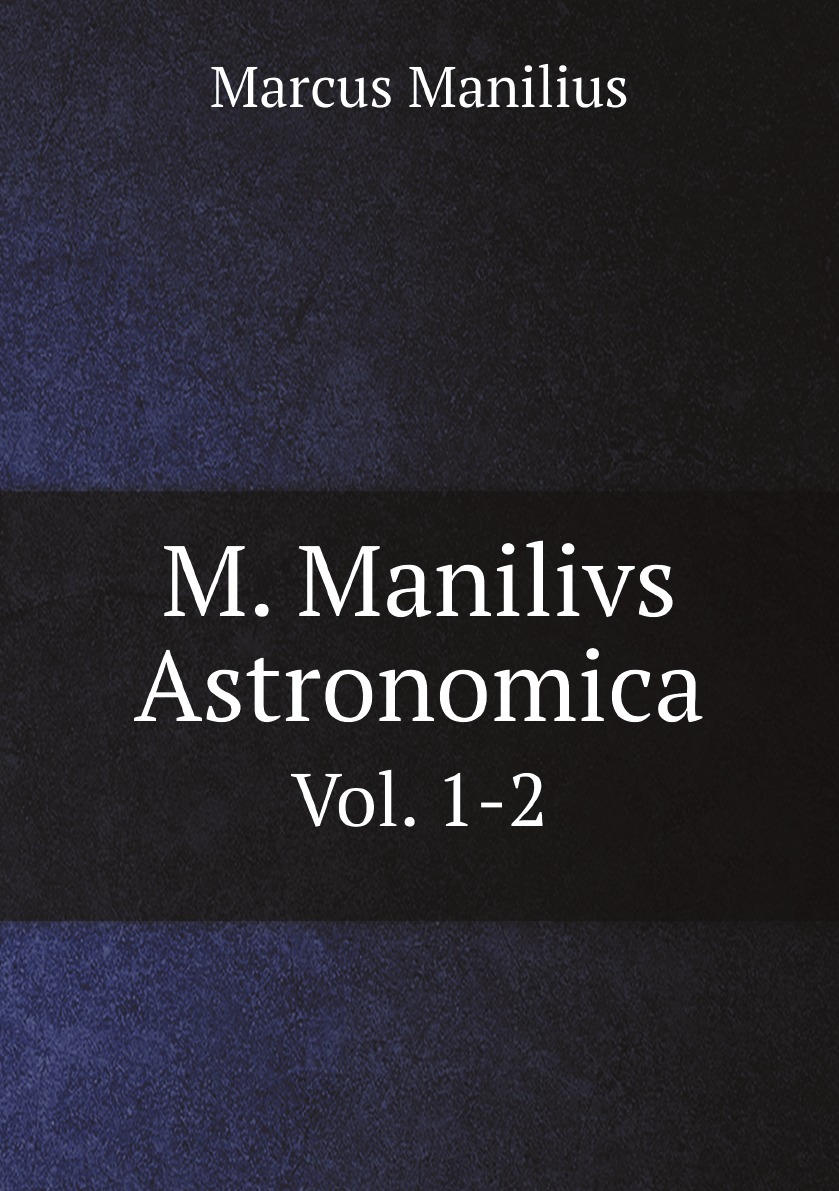 

M. Manilivs Astronomica (Latin Edition)
