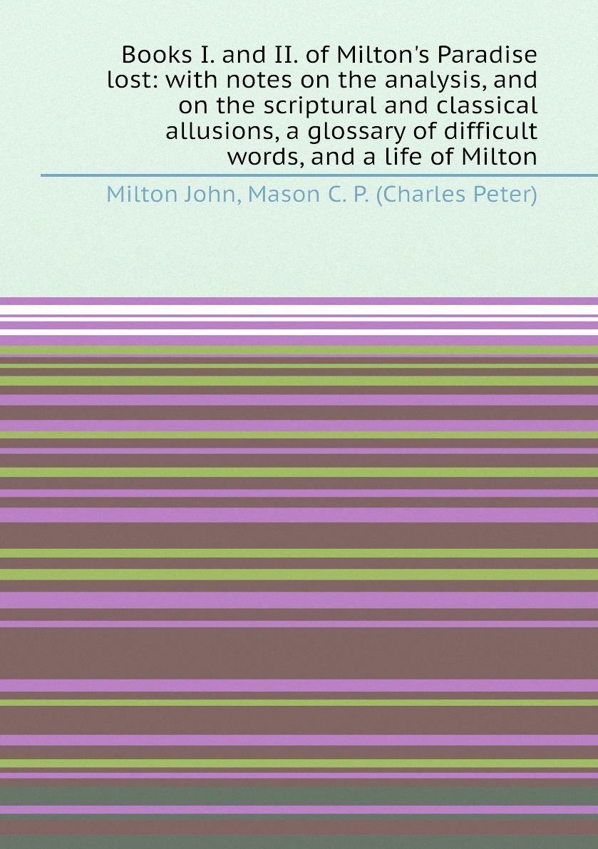 

Books I. and II. of Milton's Paradise lost:with notes on the analysis