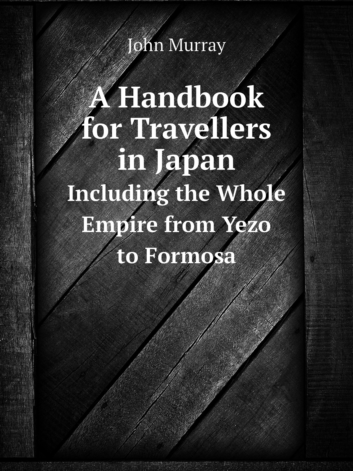 

A Handbook for Travellers in Japan