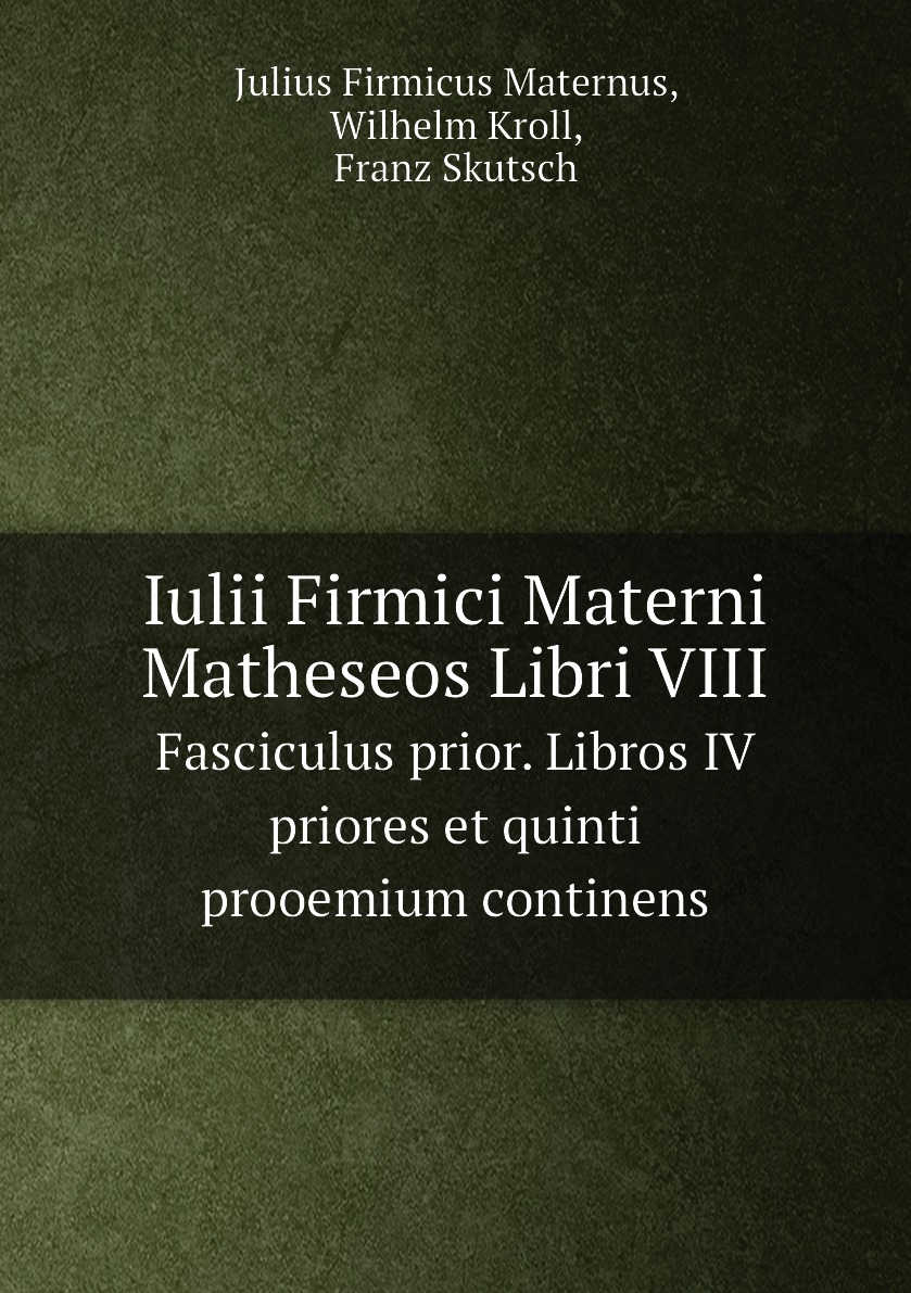 

Iulii Firmici Materni Matheseos Libri VIII