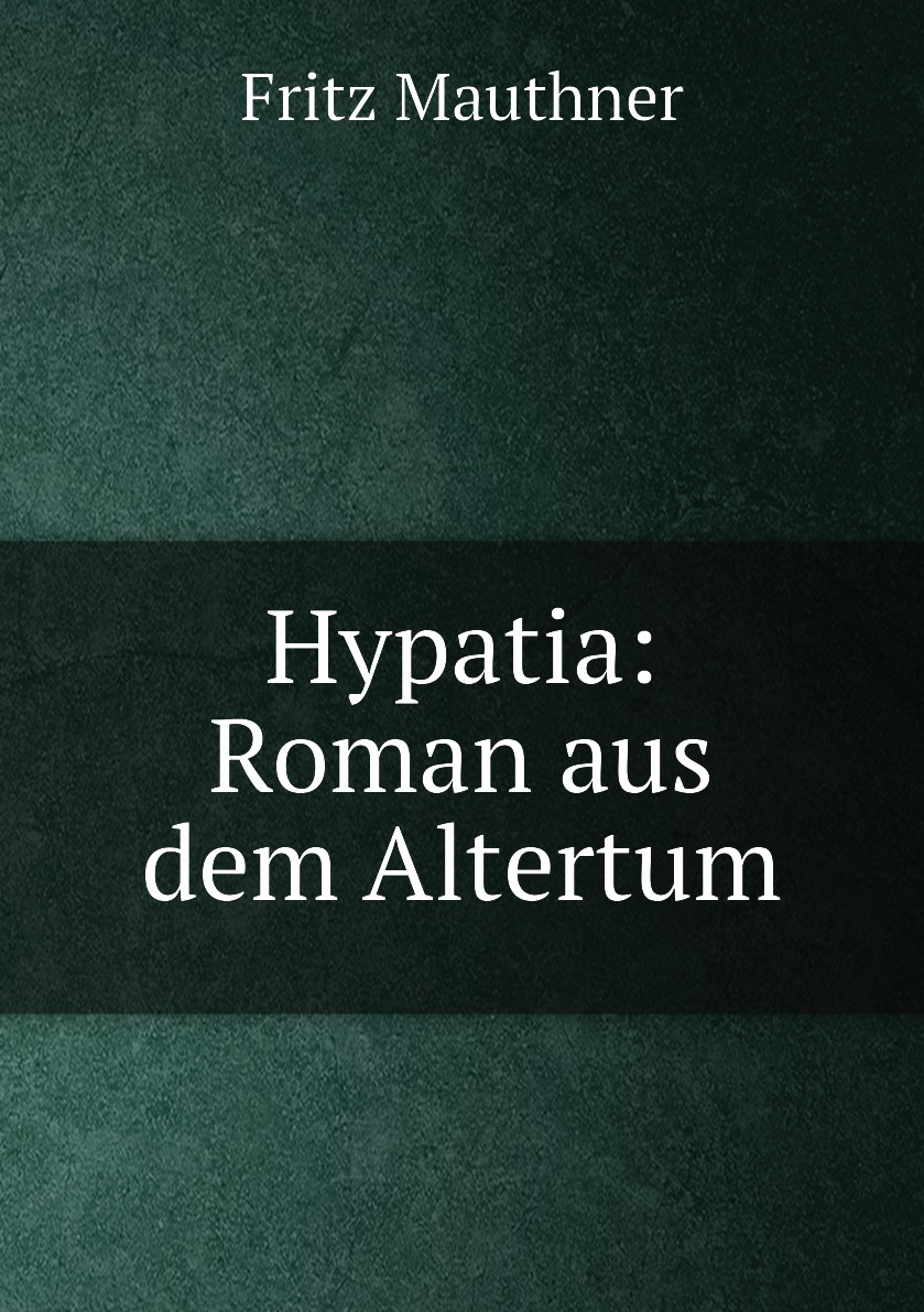 

Hypatia: Roman aus dem Altertum