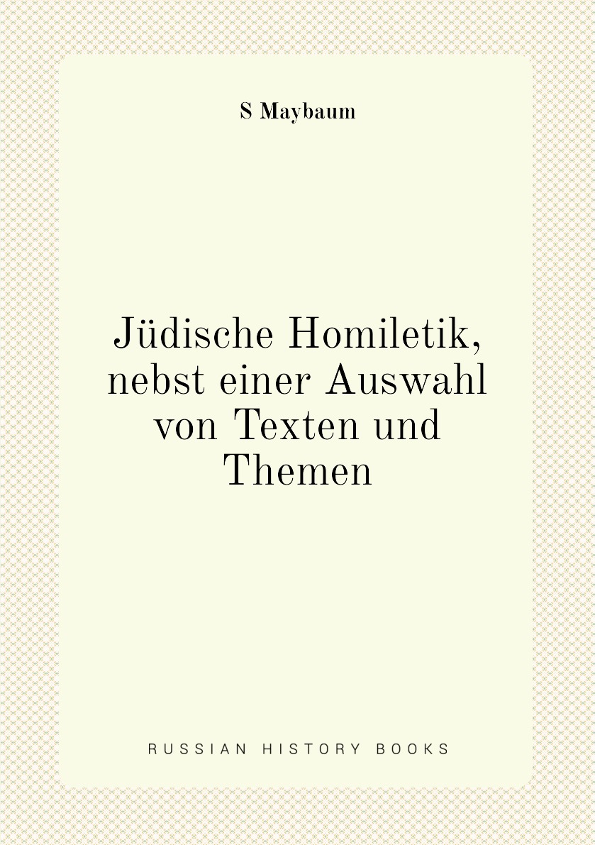 

Judische Homiletik, nebst einer Auswahl von Texten und Themen