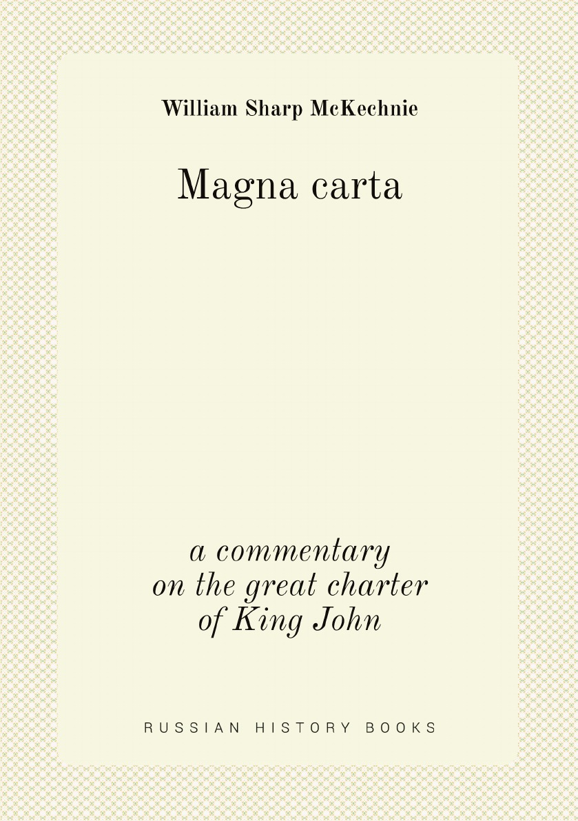 

Magna carta ; a commentary on the great charter of King John:with an historical