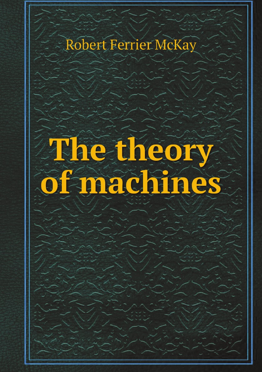 

The theory of machines