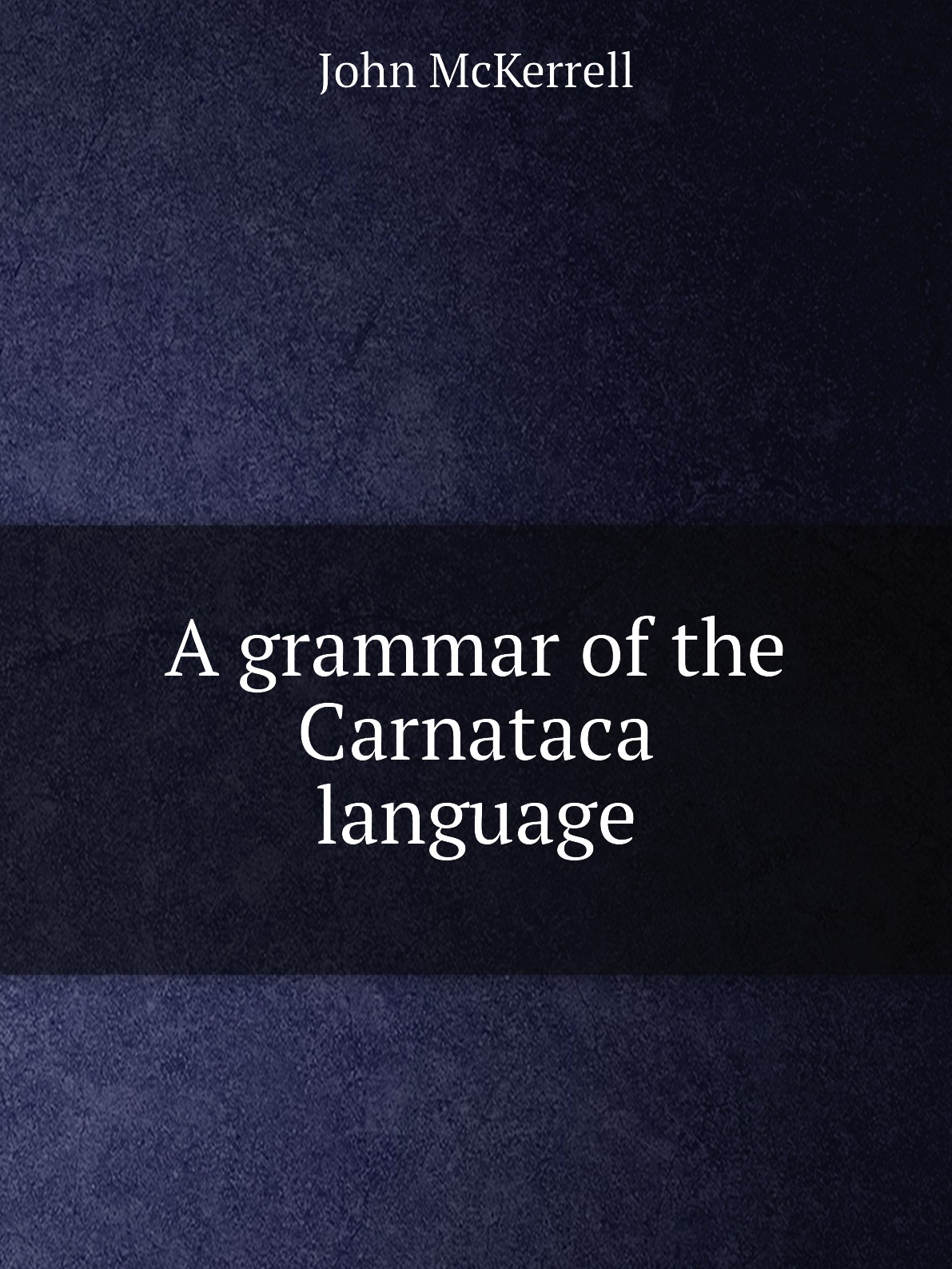 

A grammar of the Carnataca language