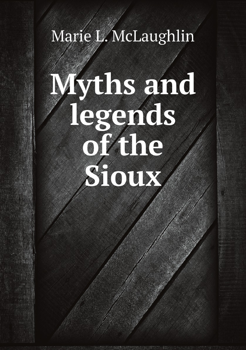 

Myths and legends of the Sioux