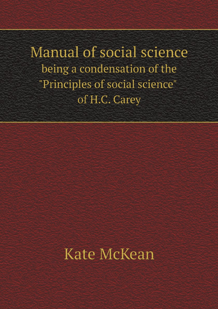 

Manual of social science; being a condensation of the Principles of social science