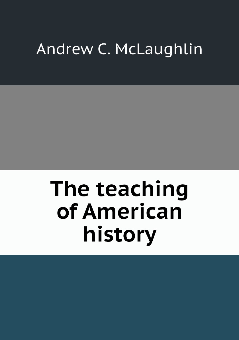 

The teaching of American history