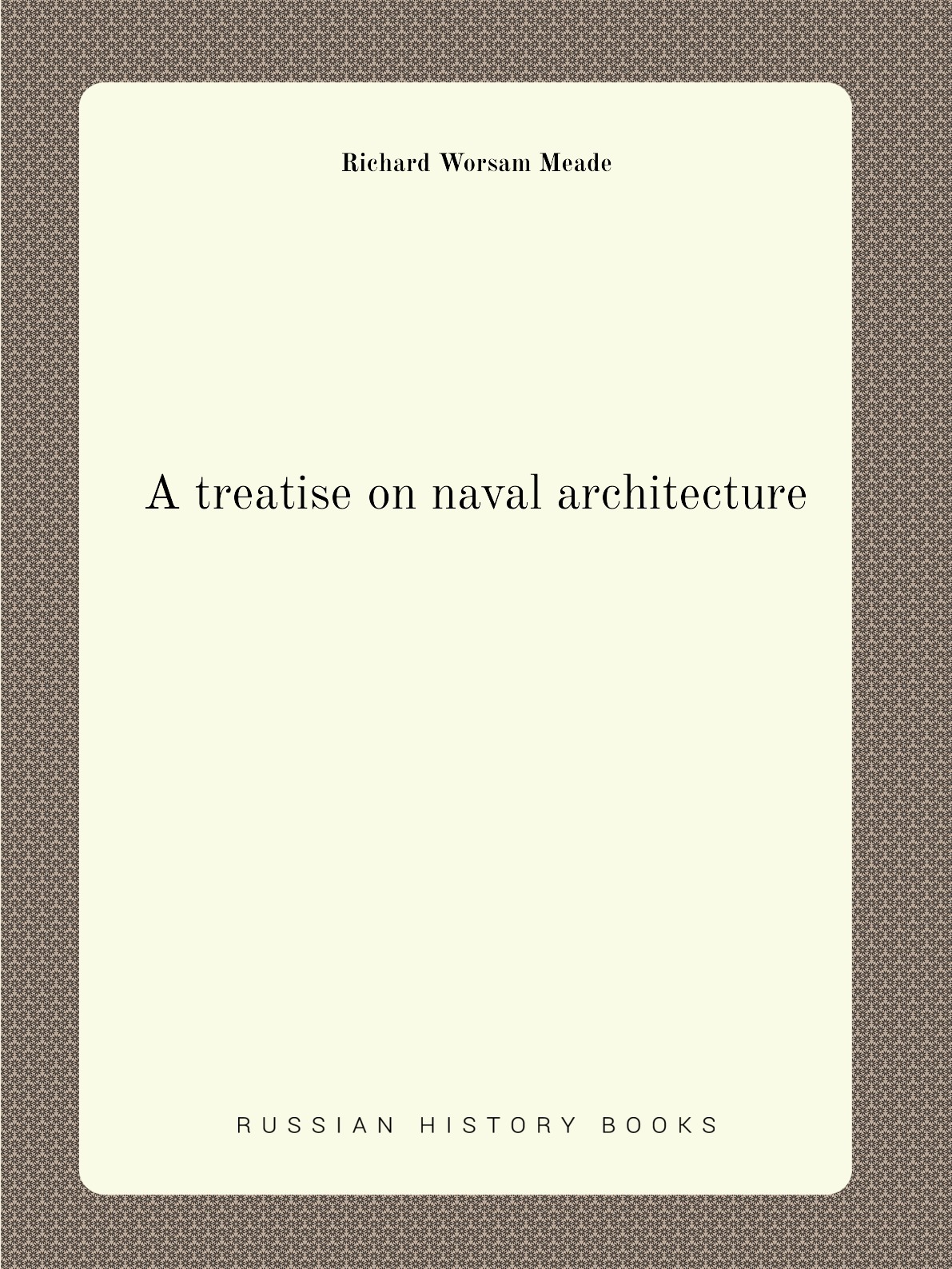 

A treatise on naval architecture