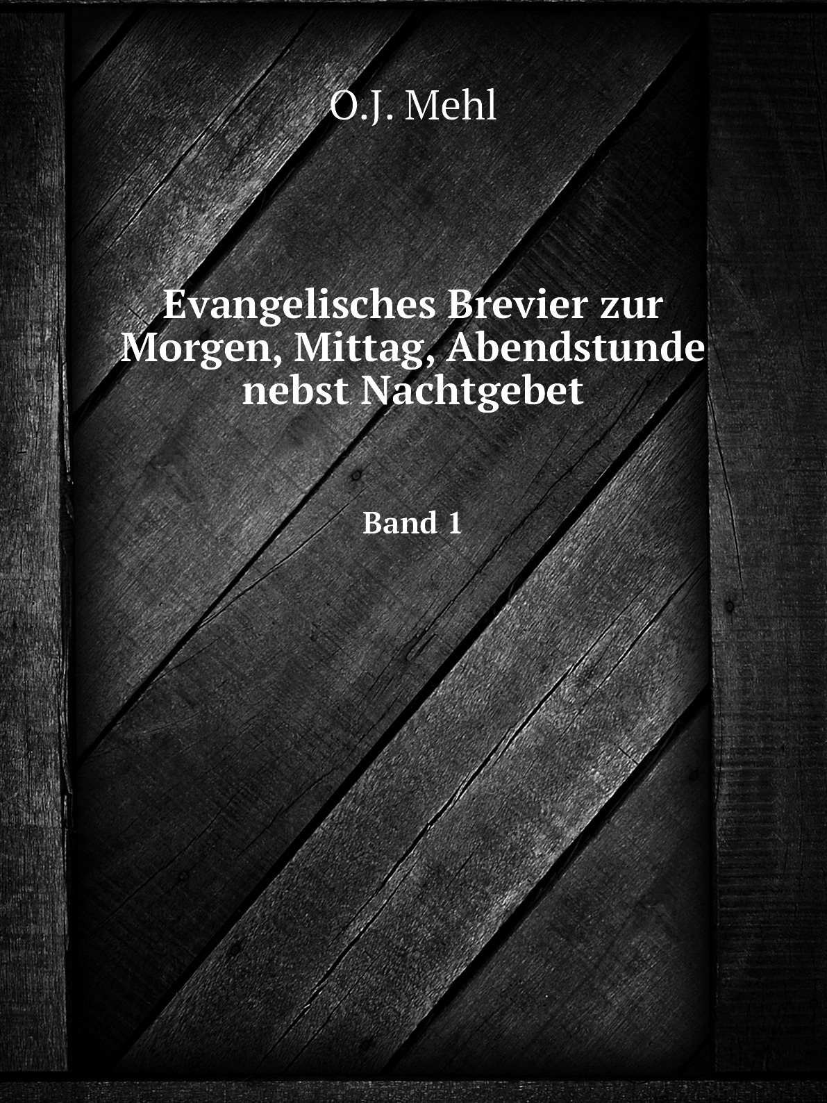 

Evangelisches Brevier zur Morgen, Mittag, Abendstunde nebst Nachtgebet