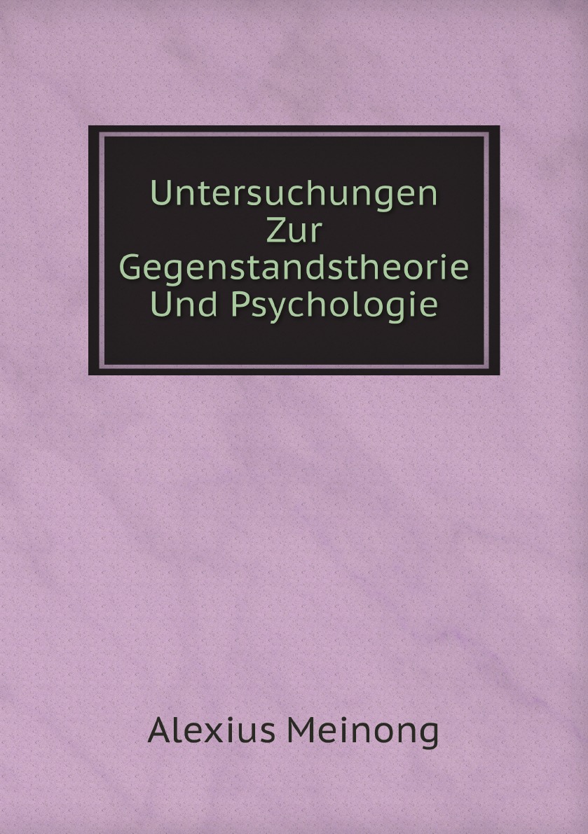 

Untersuchungen Zur Gegenstandstheorie Und Psychologie