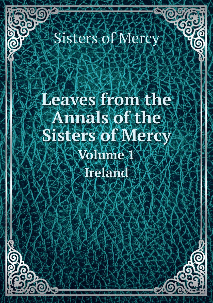 

Leaves from the Annals of the Sisters of Mercy