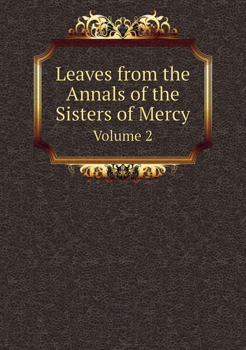 

Leaves from the Annals of the Sisters of Mercy