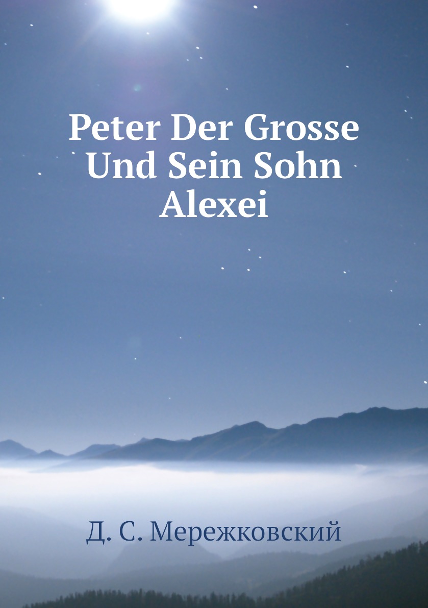 

Peter Der Grosse Und Sein Sohn Alexei