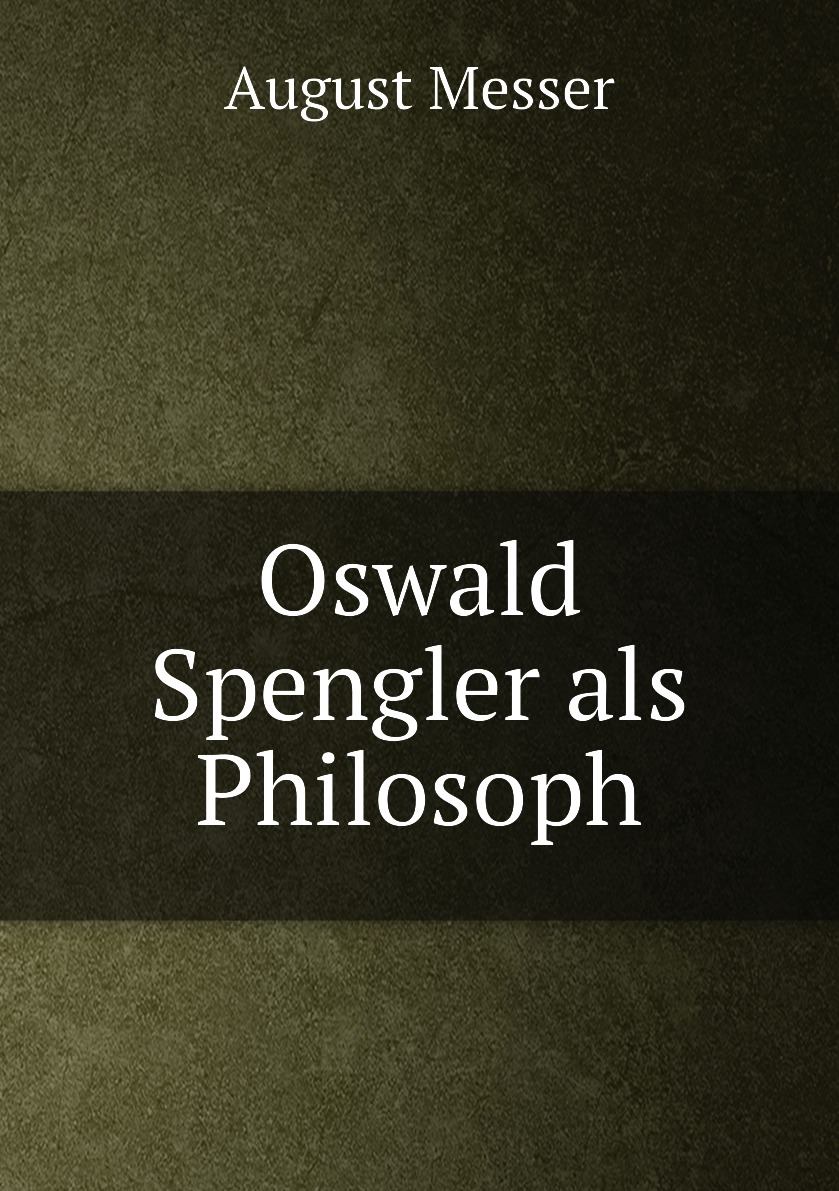 

Oswald Spengler als Philosoph