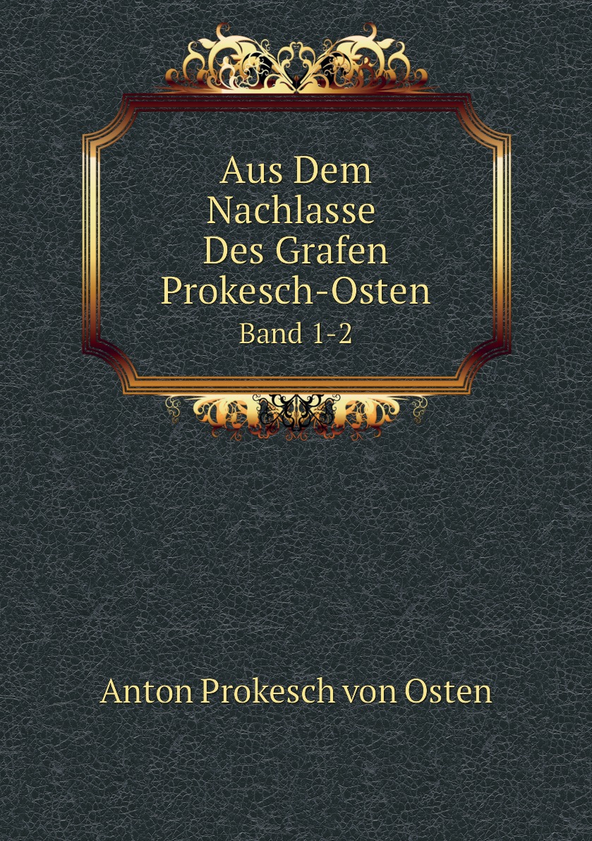 

Aus Dem Nachlasse Des Grafen Prokesch-Osten