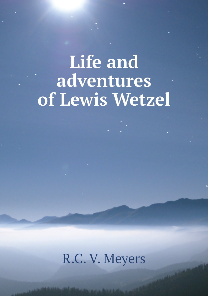 

Life and adventures of Lewis Wetzel