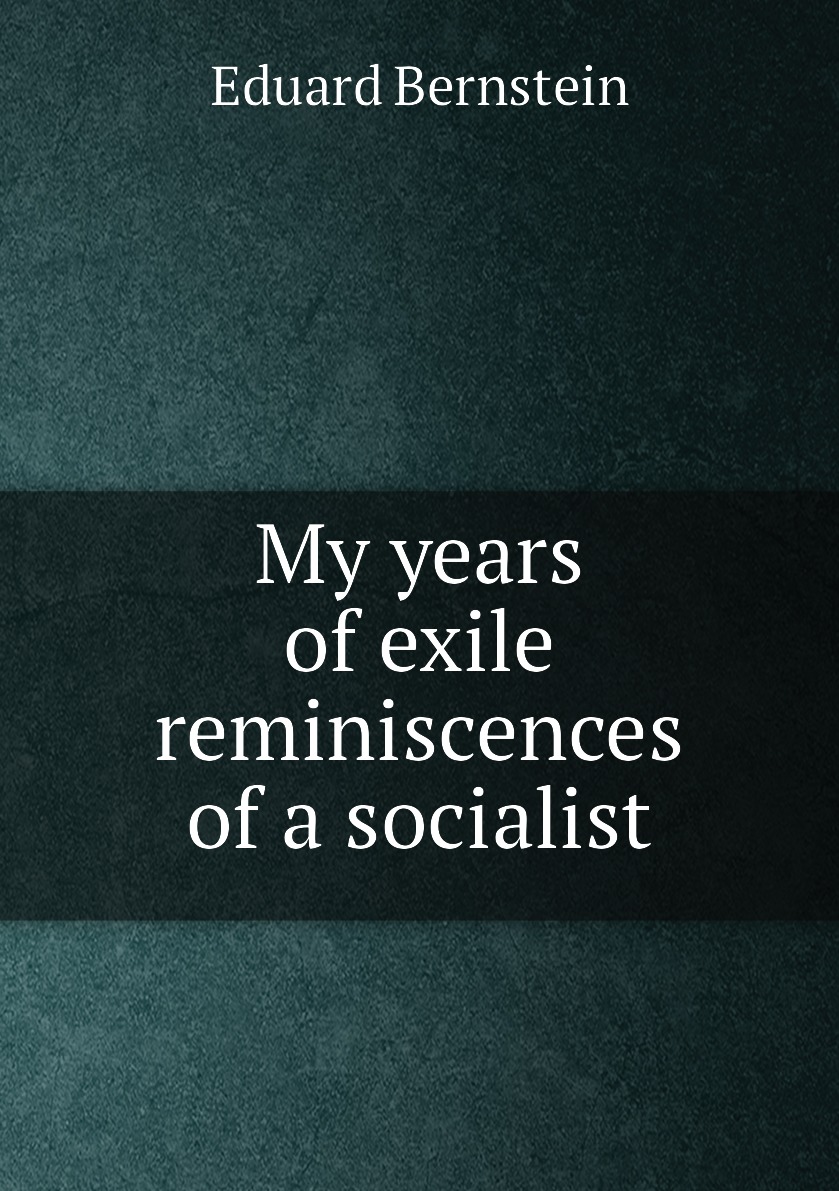 

My years of exile reminiscences of a socialist