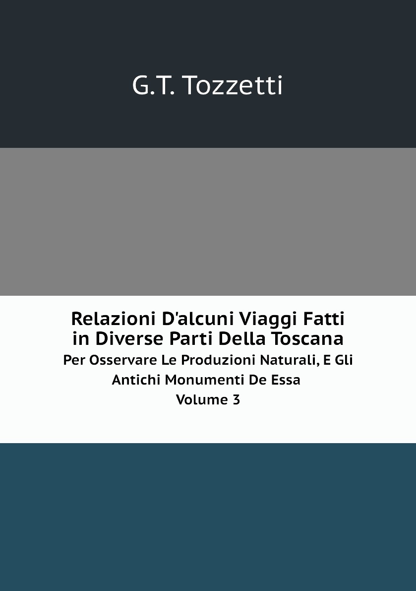 

Relazioni D'alcuni Viaggi Fatti in Diverse Parti Della Toscana