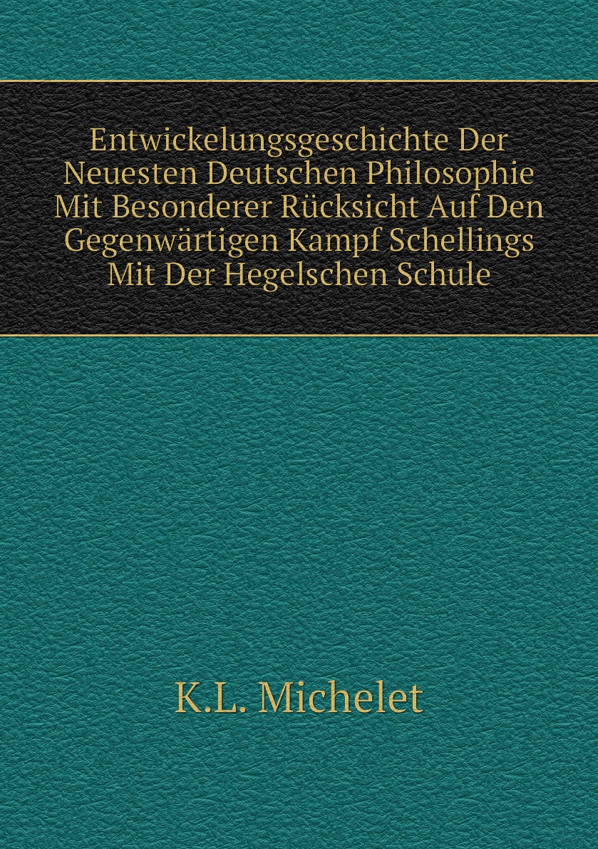 

Entwickelungsgeschichte Der Neuesten Deutschen Philosophie Mit Besonderer Rucksicht