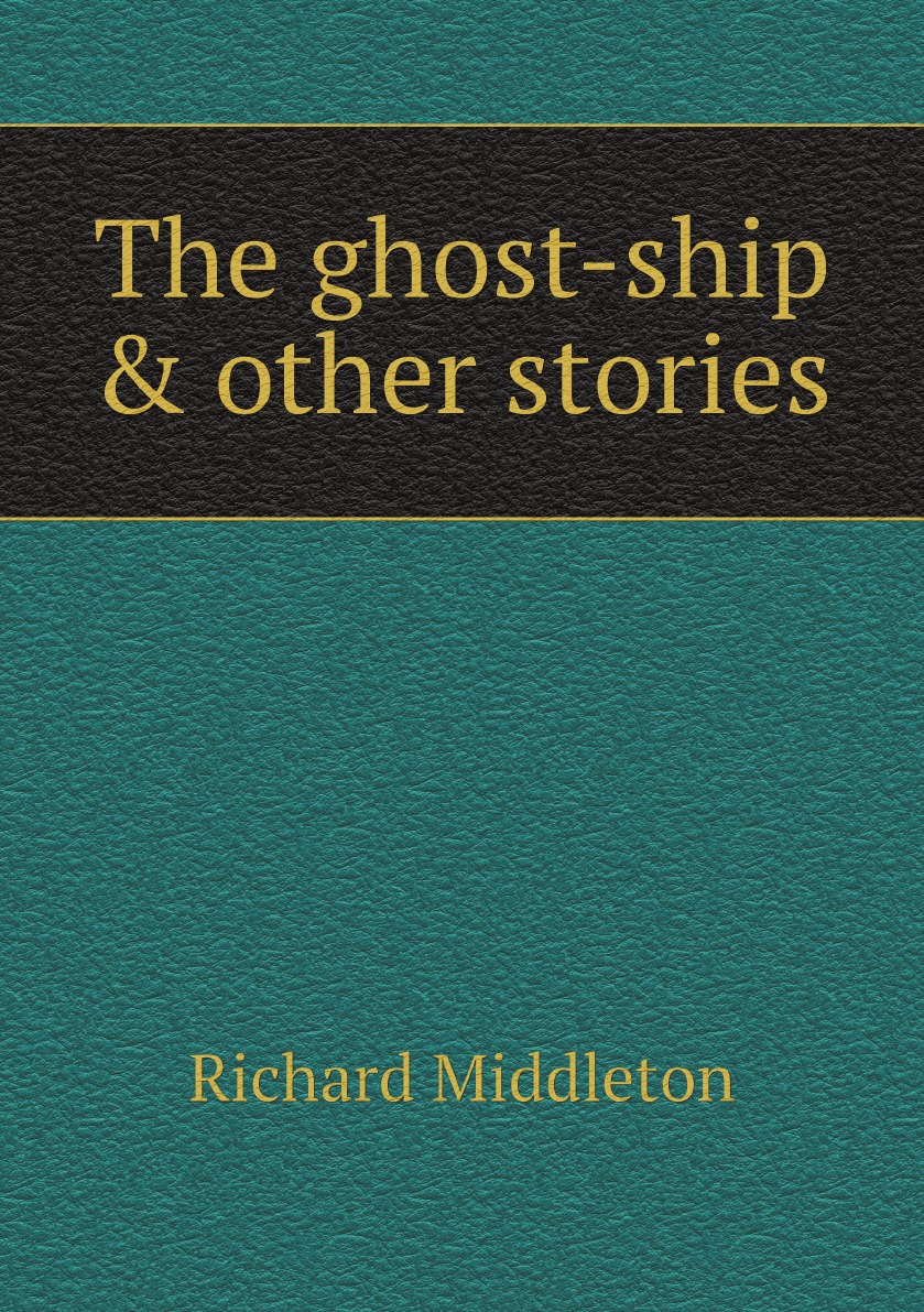 

The ghost-ship & other stories