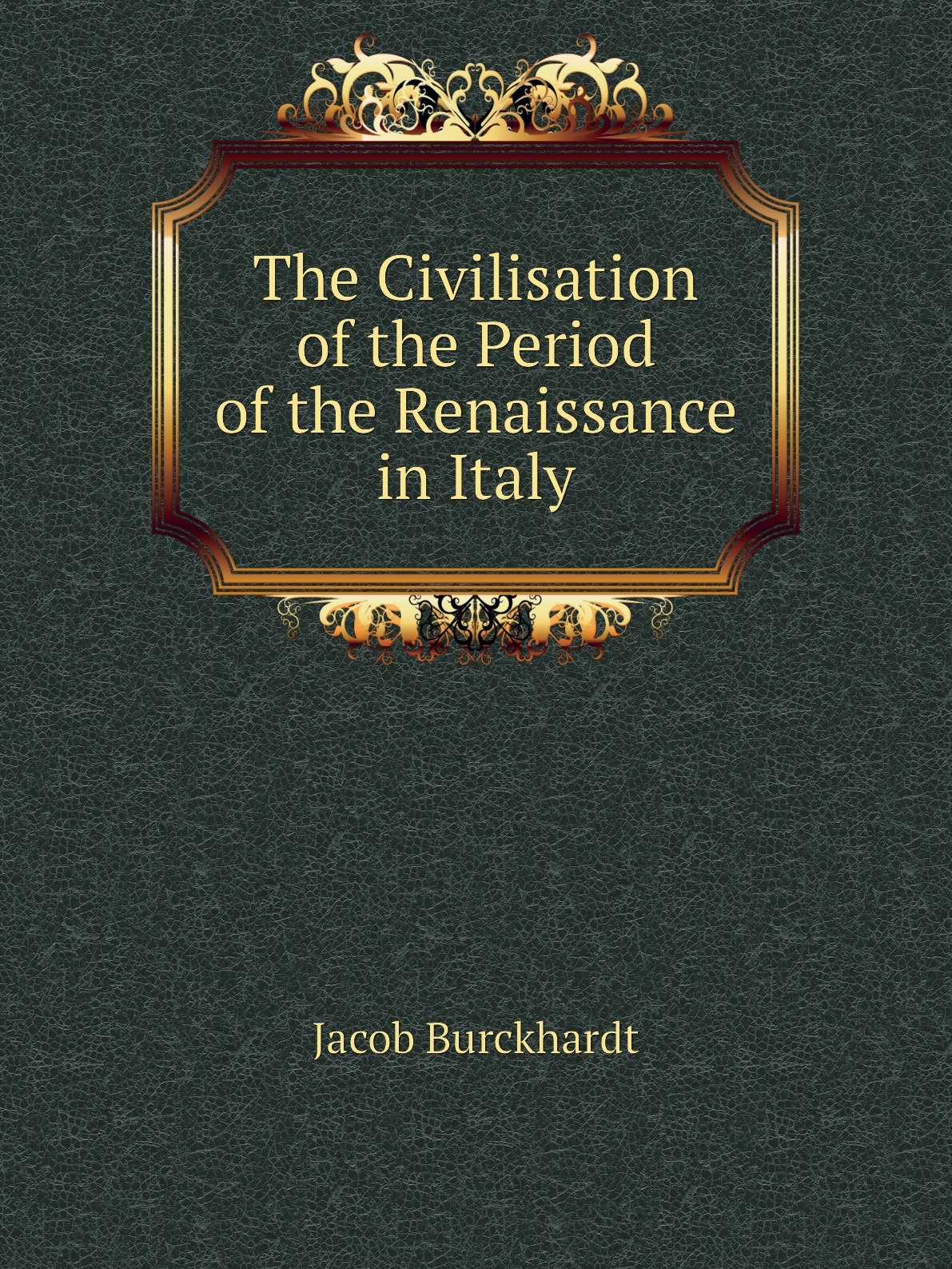 

The Civilisation of the Period of the Renaissance in Italy