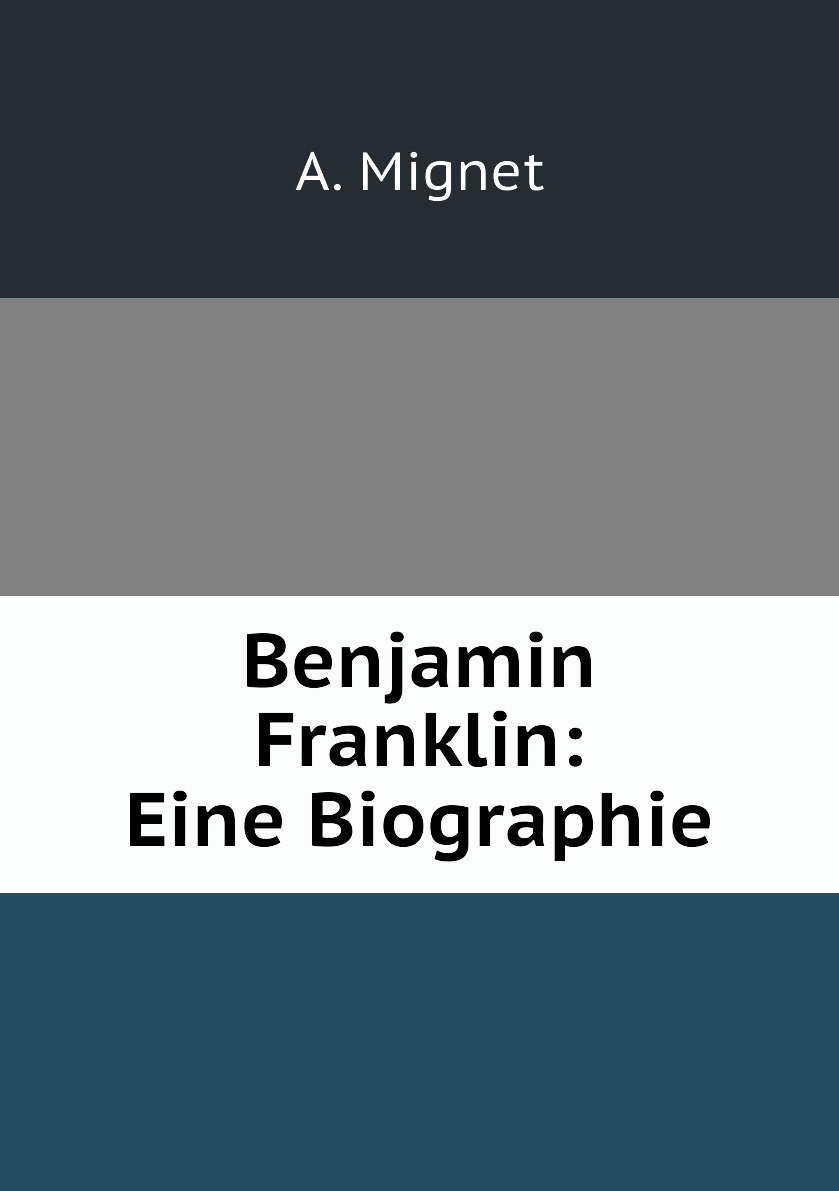 

Benjamin Franklin: Eine Biographie